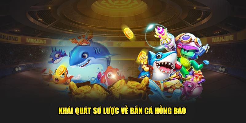 Toàn Cảnh Bắn Cá Hồng Bao Kubet