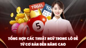 Tổng Hợp Các Thuật Ngữ Trong Lô Đề Từ Cơ Bản Đến Nâng Cao