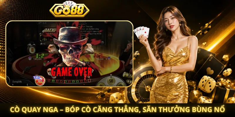 Bí quyết đặt cược Cò Quay Nga Go88 thắng lớn cho tân thủ